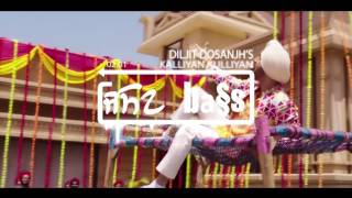 Kalliyan Kulliyan - Super Singh*bass boosted* | Diljit Dosanjh \u0026 Sonam Bajwa | Jatinder Shah