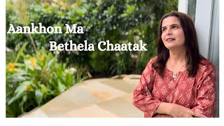 Aankho maa bethelaa chaatak. Signature song of Nishaa Upadhyaya Kapadia