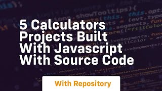 5 calculators projects built with javascript with source code