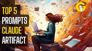 Top 5 prompts for Claude Artifact