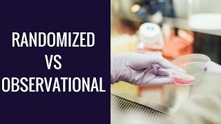 Randomized vs. Observational Study