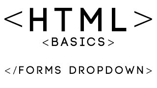 HTML Basics Tutorial 16 - Forms Dropdown