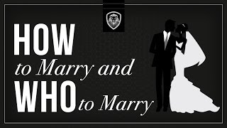 Who to Marry & how to marry?