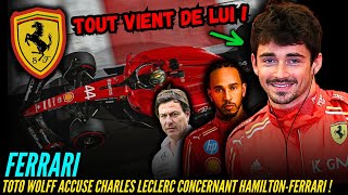 BOMBE DU JOUR : TOTO WOLFF ACCUSE CHARLES LECLERC POUR HAMILTON-FERRARI !