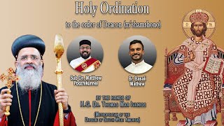 Holy Ordination to Full Deacon - Sub Dn. Matthew Poozhikunnel and Br. Basali Mathew