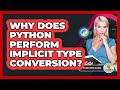Why Does Python Perform Implicit Type Conversion? - Python Code School