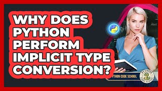 Why Does Python Perform Implicit Type Conversion? - Python Code School