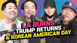 LA Burns, Trump Returns, \u0026 Korean American Day | KTSC e89