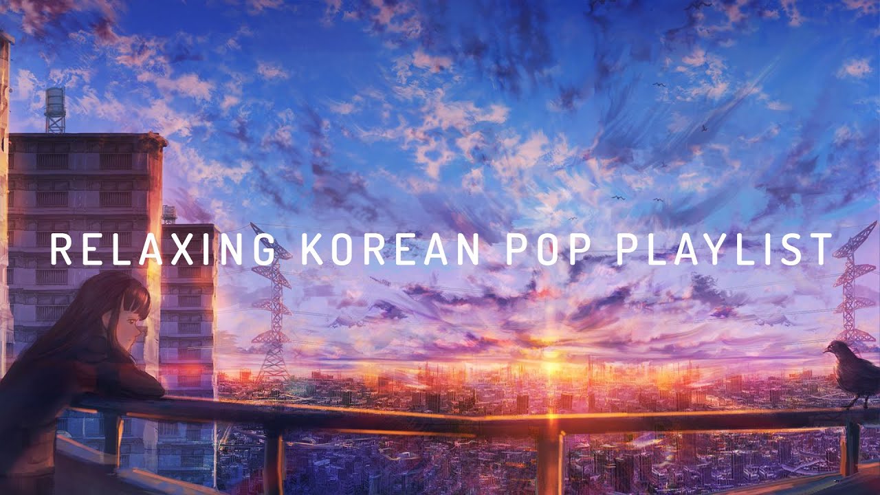 Look And Enjoy Relaxing Kpop Playlist For Work Relaxing Studying