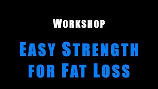 Easy Strength for Fat Loss | Dan John Workshop
