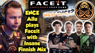 NEW ENCE? ENCE Allu plays Faceit with Insane Finnish Mix