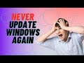 Never Update Windows Again