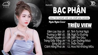 BẠC PHẬN, SÓNG GIÓ ♫ 03-09 Nghe Thử 01 Lần Đảm Bảo Bạn Sẽ Nghiện NGÂN NGÂN COVER TRIỆU VIEW HAY NHẤT