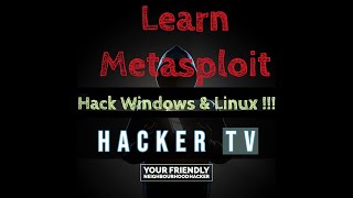 Metasploit Tutorial - Hacker TV labs - Learn how to exploit Windows and Linux with msfconsole