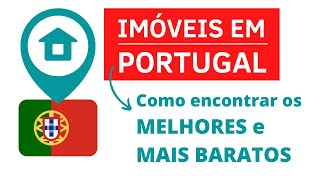 IMÓVEIS EM PORTUGAL | Como encontrar os MELHORES e MAIS BARATOS |  PREÇO E LOCALIZAÇÃO