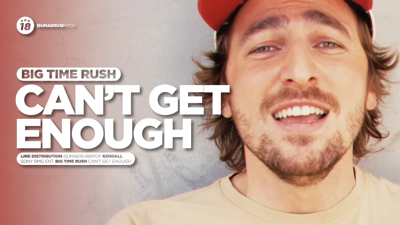 Big Time Rush Can T Get Enough Line Distribution Youtube