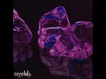 crystals slowed