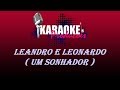 LEANDRO E LEONARDO - UM SONHADOR ( KARAOKE )