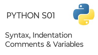 Python Quick Introduction | Syntax, Indentation, Comments & Variables | Python Series 01 | Cybergics