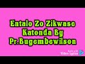 Entalo Zo Zikwase Katonda by Pr Wilson Bugembe video Lyrics by Crispus Savia Wambi