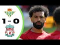 Liverpool Vs Real Betis 1 - 0 Extended Highlights