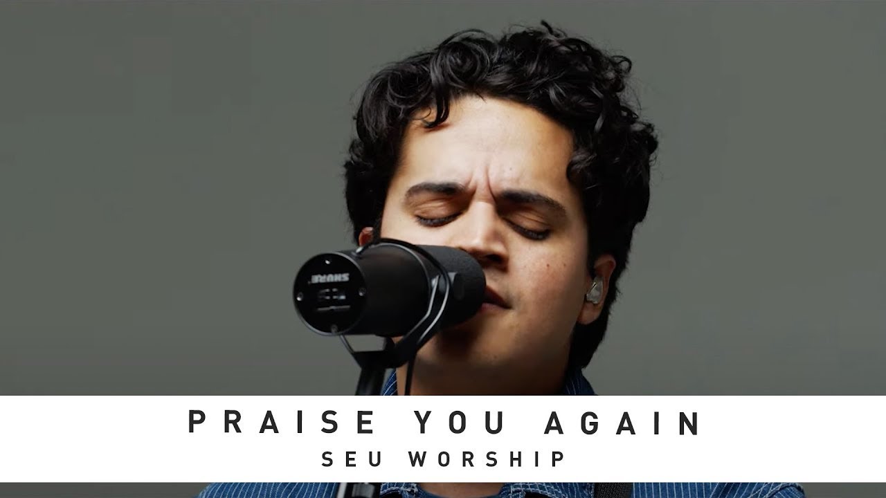 Seu Worship Praise You Again Song Session 1 Hour Loop Youtube Music