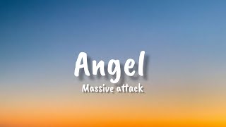 Massive Attack - Angel ( Lyrics) Love you, love you, love youLove you, love you, love you...
