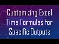 Customizing Excel Time Formulas for Specific Outputs