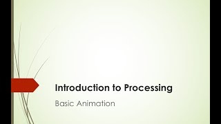 Introduction to Processing: Basic Animation