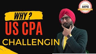 Why USCPA is Challenging I USCPA Coaching  | AKPIS CPA CMA IFRS ACCA