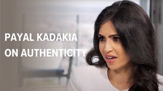 Payal Kadakia on Authenticity