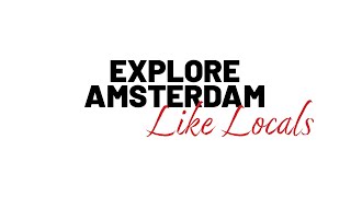 Explore Amsterdam Like Locals