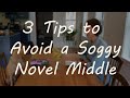 3 Tips to Avoid a Soggy Novel Middle