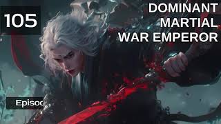 Dominant Martial War Emperor   Episode 105 Audio   Mythic Realms Audiobook