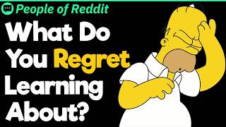 What Do You Regret Learning About