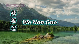 Wo Nan Guo 我难过 Lagu Mandarin - Aku Sedih + Lirik