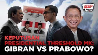 Keputusan Presidential Treshold MK: Gibran vs Prabowo? | Keep Talking #106