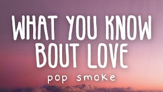 Pop Smoke - What You Know 'Bout Love (Lyric Video)