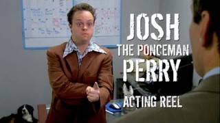 Josh the Ponceman Perry - acting reel