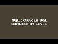 SQL : Oracle SQL connect by level