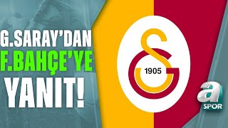 SON DAKİKA! Galatasaray'dan Fenerbahçe'nin Açıklamasına Flaş Yanıt! / A Spor / Transfer Raporu