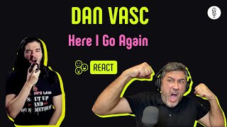 DAN VASC | HERE I GO AGAIN | Vocal coach REACTION & ANÁLISE | Rafa Barreiros