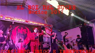 El NOI DEL SUCRE EN MEXICO 2017(Concierto unico e irrepetible)- LA VIEJA SCUELA-INTRO Y PAN Y CIRCO