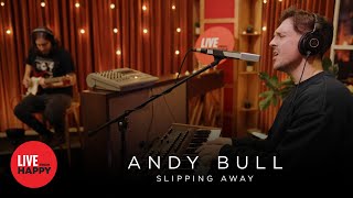 Andy Bull - Slipping Away (Live From Happy)