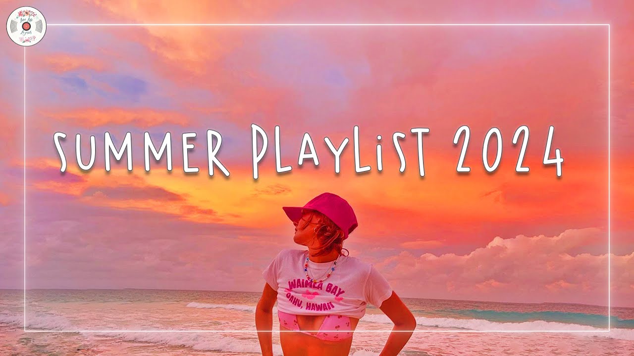 Summer Playlist 2024 рџњ Feel Good Summer Songs Summer Vibes 2024