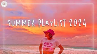 Summer playlist 2024 🌈 Feel good summer songs ~ Summer vibes 2024