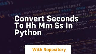 Convert seconds to hh mm ss in Python