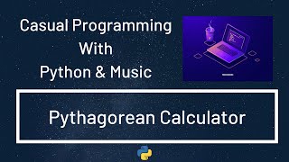Casual Programming With Python & Music : Pythagorean Calculator