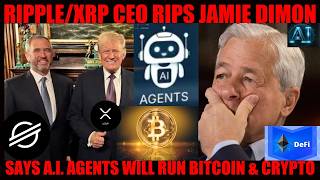 WTF! Ripple/XRP CEO Rips Jamie Dimon! Says A.I. Agents Will Run Bitcoin & Crypto!