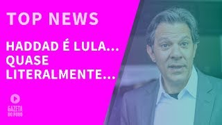 Top News 2 - Haddad é Lula... quase literalmente... | A Protagonista